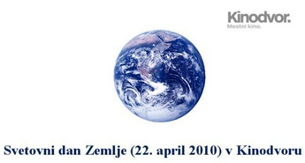 Svetovni dan Zemlje (22. april 2010) v Kinodvoru