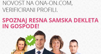 NOVO! Še hitreje do pravega partnerja na ONA-ON.COM - Verificirani profili!
